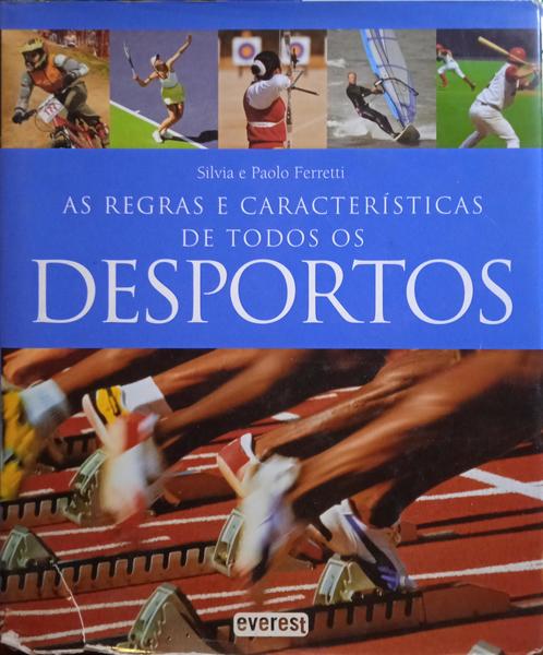 FERRETI. (Silvia) e Paolo Ferreti. AS REGRAS E CARACTERÍSTICAS DE TODOS OS DESPORTOS.