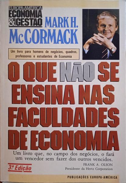 MCCORMACK. (Mark H.) O QUE NÃO SE ENSINA NAS FACULDADES DE ECONOMIA. [3.ª EDIÇÃO]