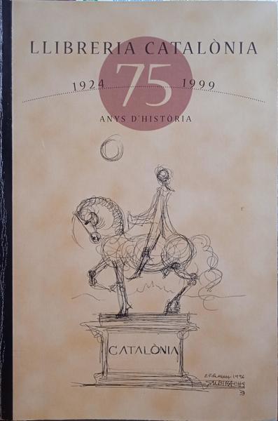 LLIBRERIA CATALÒNIA 1924-1999. 75 ANYS D'HISTÒRIA.
