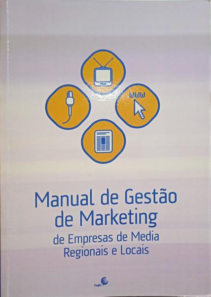 FERREIRA. (Paulo) e outros. MANUAL DE GESTÃO DE MARKETING DE EMPRESAS DE MEDIA REGIONAIS E LOCAIS.
