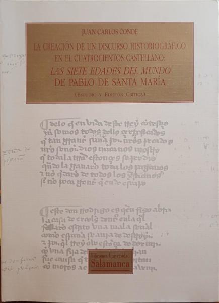 CONDE. (Juan Carlos) LA CREACIÓN DE UN DISCURSO HISTORIOGRÁFICO EN EL CUATROCIENTOS CASTELLANO: LAS SIETE EDADES DEL MUNDO DE PABLO DE SANTA MARÍA.