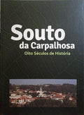 GINJA. (António) e outros. SOUTO DA CARPALHOSA, OITO SÉCULOS DE HISTÓRIA.