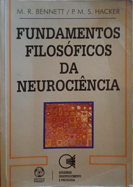 BENNET. (M. R.) e P. M. S. Hacker. FUNDAMENTOS FILOSÓFICOS DA NEUROCIÊNCIA.
