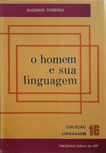 COSERIU. (Eugénio) O HOMEM E A SUA LINGUAGEM.
