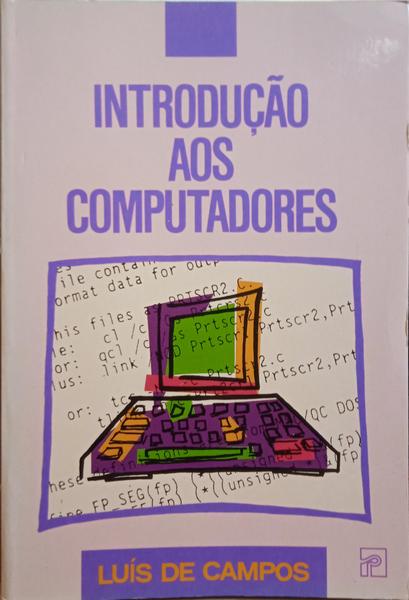 CAMPOS. (Luís de) INTRODUÇÃO AOS COMPUTADORES. [2.ª EDIÇÃO]