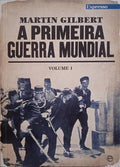 GILBERT. (Martin) e outros. A PRIMEIRA GUERRA MUNDIAL. [C/ CAIXA]