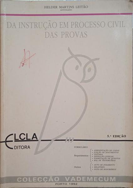 MARTINS LEITÃO. (Hélder) DA INSTRUÇÃO EM PROCESSO CIVIL. DAS PROVAS. [5.ª EDIÇÃO]