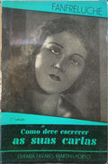 FANFRELUCHE. COMO DEVE ESCREVER AS SUAS CARTAS. [7.ª EDIÇÃO]