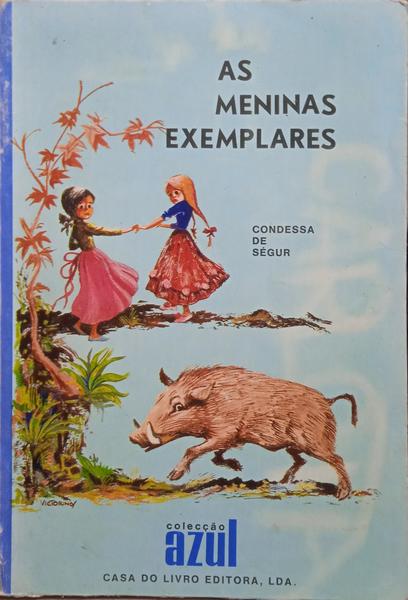 SÉGUR. (Sophie Feodorovna Rostopchine, Condessa de) AS MENINAS EXEMPLARES. [9.ª EDIÇÃO]