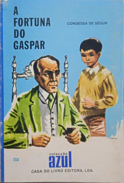 SÉGUR. (Sophie Feodorovna Rostopchine, Condessa de) A FORTUNA DO GASPAR.