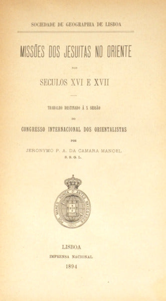 CÂMARA MANUEL. (Jerónimo Pinheiro de Almeida da) MISSÕES DOS JESUITAS NO ORIENTE NOS SECULOS XVI E XVII.