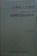 SÉGUY. (B.) e N. Martin. MANUAL DE GINECOLOGIA.