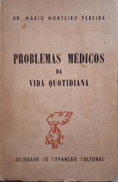 MONTEIRO PEREIRA. (Mário) PROBLEMAS MÉDICOS DA VIDA QUOTIDIANA.