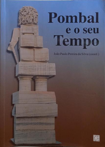 PEREIRA DA SILVA. (João Paulo) POMBAL E O SEU TEMPO.