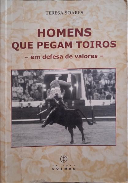 SOARES. (Teresa) HOMENS QUE PEGAM TOIROS.