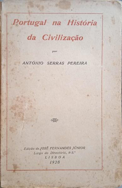 SERRAS PEREIRA. (António) PORTUGAL NA HISTÓRIA DA CIVILIZAÇÃO.