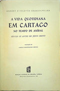 CHARLES-PICARD. (Colette) e Gilbert Charles-Picard. A VIDA QUOTIDIANA EM CARTAGO NO TEMPO DE ANÍBAL.