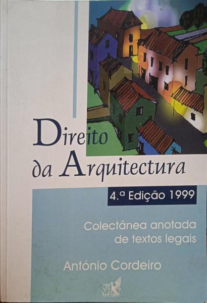 CORDEIRO. (António) DIREITO DA ARQUITECTURA. [4.ª EDIÇÃO]