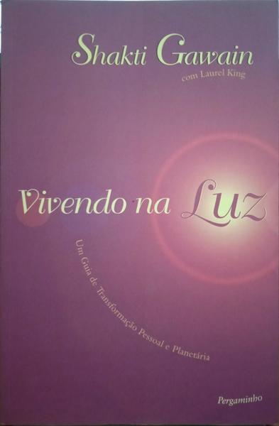 GAWAIN. (Shakti) e Laurel King. VIVENDO NA LUZ. [2.ª REIMP.]