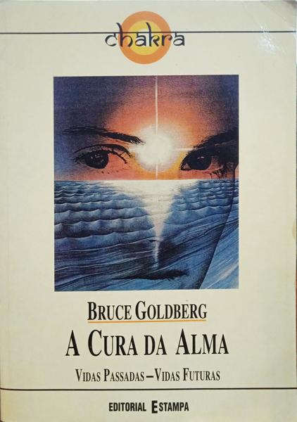 GOLDBERG. (Bruce) A CURA DA ALMA.