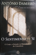 DAMÁSIO. (António R.) O SENTIMENTO DE SI: O CORPO, A EMOÇÃO E A NEUROBIOLOGIA DA CONSCIÊNCIA. [2.ª EDIÇÃO]