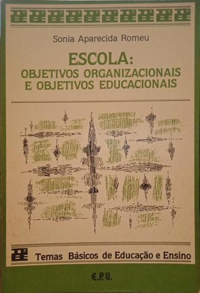 ESCOLA: OBJECTIVOS ORGANIZACIONAIS E OBJECTIVOS EDUCAIONAIS.