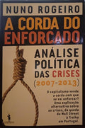 A CORDA DO ENFORCADO: ANÁLISE POLÍTICA DAS CRISES (2007-2013).