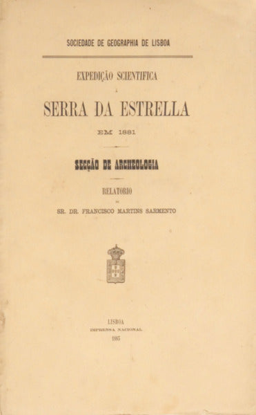 EXPEDIÃ‡ÃƒO SCIENTIFICA Ã SERRA DA ESTRELLA EM 1881. [TODOS OS 6 RELATÃ“RIOS]