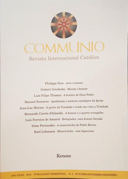 COMMUNIO, REVISTA INTERNACIONAL CATÓLICA, N.º 4, OUTUBRO-DEZEMBRO 2015. KENOSE.