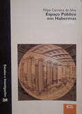 CARREIRA DA SILVA. (Filipe) ESPAÇO PÚBLICO EM HABERMAS.