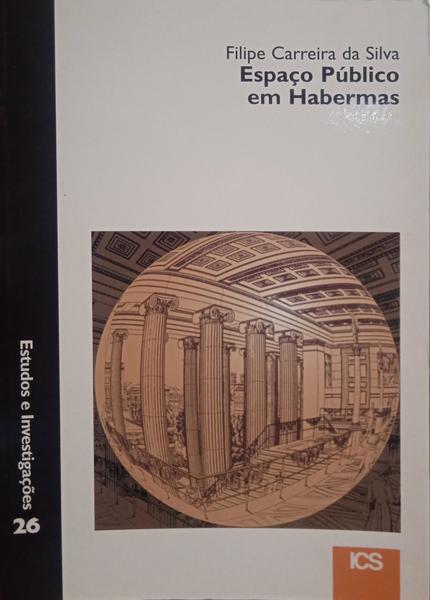 CARREIRA DA SILVA. (Filipe) ESPAÇO PÚBLICO EM HABERMAS.