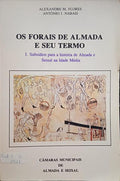 OS FORAIS DE ALMADA E SEU TERMO. [DED. AUTOR]