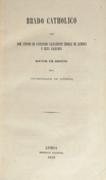 BRADO CATHOLICO. [14 OBRAS, MEMÃ“RIAS ACADÃ‰MICAS, HISTÃ“RICAS, POLÃTICAS]