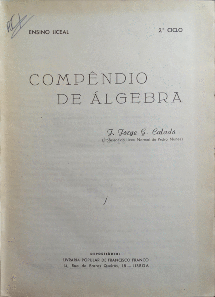 GONÇALVES CALADO. (José Jorge) COMPÊNDIO DE ÁLGEBRA: ENSINO LICEAL, 2.º CICLO.