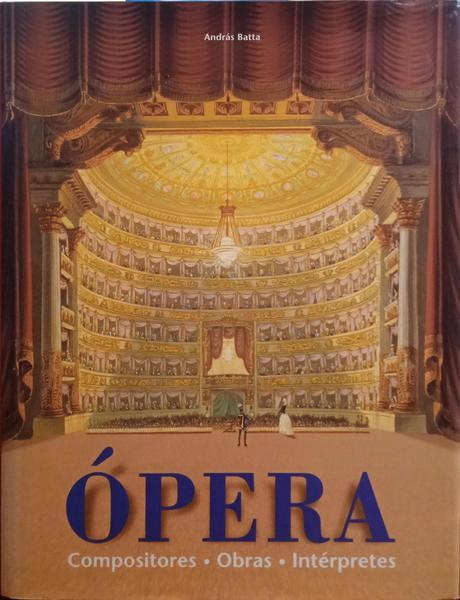 BATTA. (András) ÓPERA. COMPOSITORES, OBRAS, INTÉRPRETES.