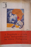 SANTOS. (Eduardo dos) A NEGRITUDE E A LUTA PELAS INDEPENDÊNCIAS NA ÁFRICA PORTUGUESA.