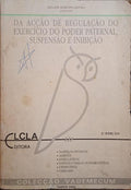MARTINS LEITÃO. (Hélder) DA ACÇÃO DE REGULAÇÃO DO EXERCÍCIO DO PODER PATERNAL, SUSPENSÃO E INIBIÇÃO. [2.ª EDIÇÃO]