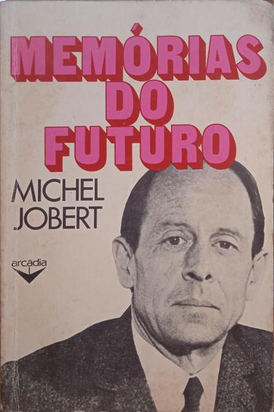 JOBERT. (Michel) MEMÓRIAS DO FUTURO. [1.ª EDIÇÃO]