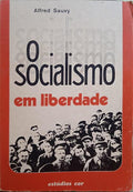 SAUVY. (Alfred) O SOCIALISMO EM LIBERDADE.