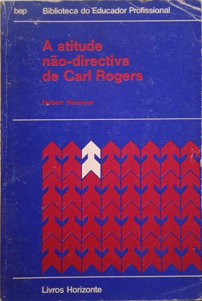 HANNOUN. (Hubert) A ATITUDE NÃO-DIRECTIVA DE CARL ROGERS.