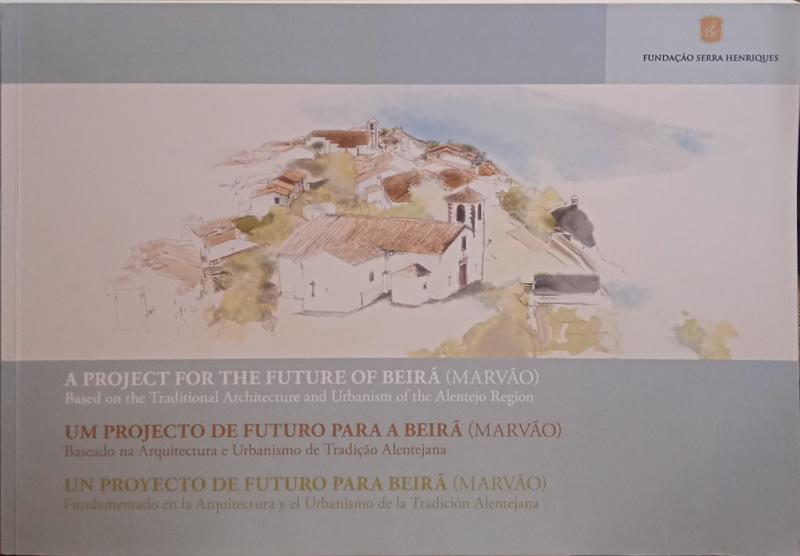 GARCÍA HERMIDA. (Alejandro) A PROJECT FOR THE FUTURE OF BEIRÃ (MARVÃO). UM PROJECTO DE FUTURO PARA A BEIRÃ (MARVÃO.
