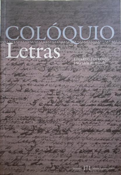 COLÓQUIO LETRAS, N.º 171, MAIO/AGOSTO 2009. EDUARDO LOURENÇO, UMA IDEIA DO MUNDO.