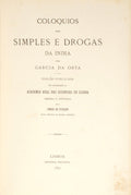 GARCIA DE HORTA. COLOQUIOS DOS SIMPLES E DROGAS DA INDIA. [2 VOLUMES]