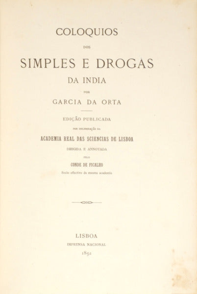 GARCIA DE HORTA. COLOQUIOS DOS SIMPLES E DROGAS DA INDIA. [2 VOLUMES]