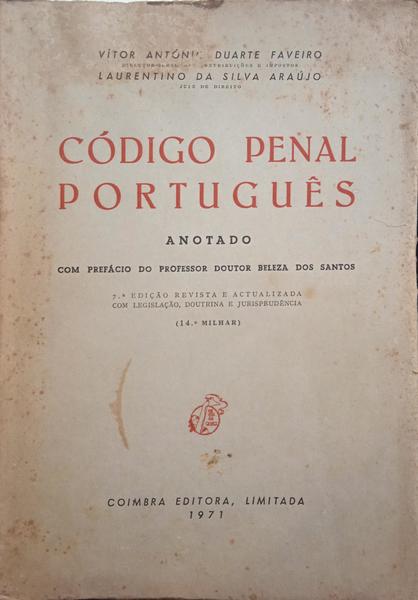 DUARTE FAVEIRO. (Vítor António) e Laurentino da Silva Araújo. CÓDIGO PENAL PORTUGUÊS, ANOTADO. [7.ª EDIÇÃO]