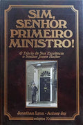 LYNN. (Jonathan) e Antony Jay. SIM, SENHOR PRIMEIRO MINISTRO!