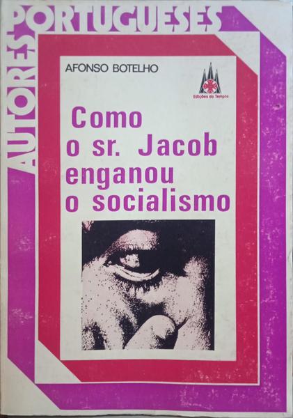 BOTELHO. (Afonso) COMO O SR. JACOB ENGANOU O SOCIALISMO.