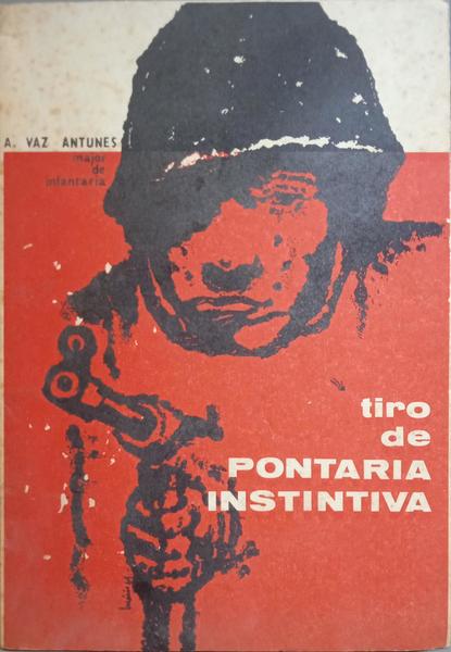VAZ ANTUNES. (A.) TIRO DE PONTARIA INSTINTIVA.