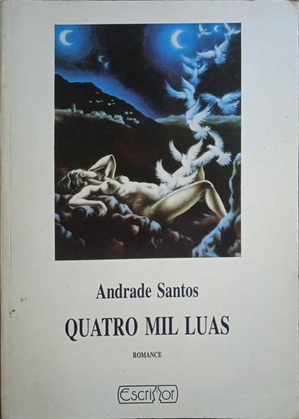 ANDRADE SANTOS. QUATRO MIL LUAS.