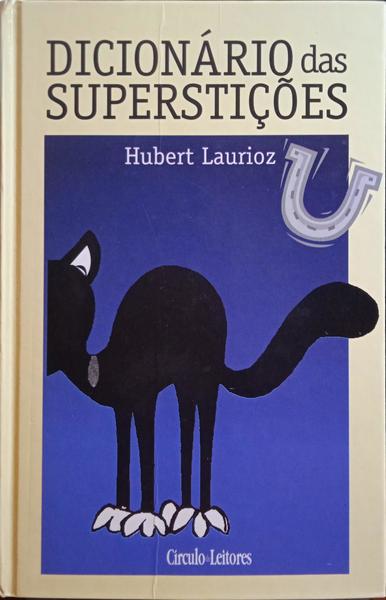 LAURIOZ. (Hubert) DICIONÁRIO DAS SUPERSTIÇÕES.
